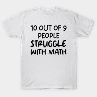 10 Out of 9 People Struggle With Math T-Shirt